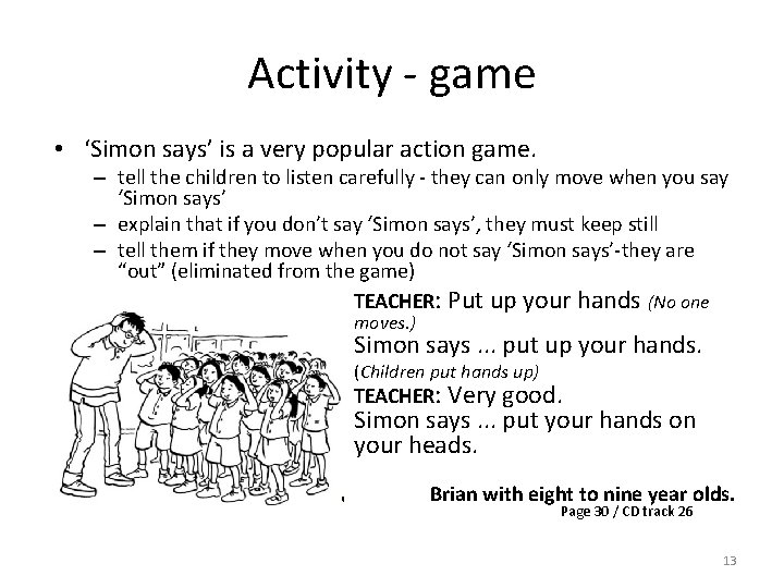 Activity - game • ‘Simon says’ is a very popular action game. – tell