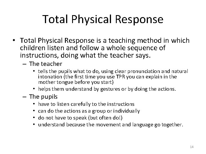 Total Physical Response • Total Physical Response is a teaching method in which children