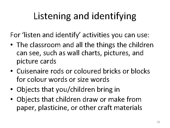Listening and identifying For ‘listen and identify’ activities you can use: • The classroom