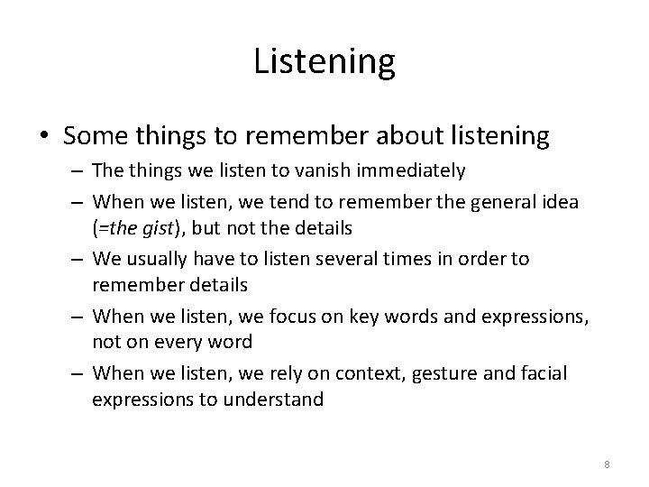 Listening • Some things to remember about listening – The things we listen to