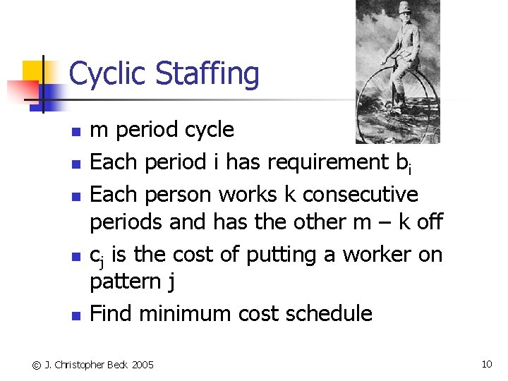 Cyclic Staffing n n n m period cycle Each period i has requirement bi