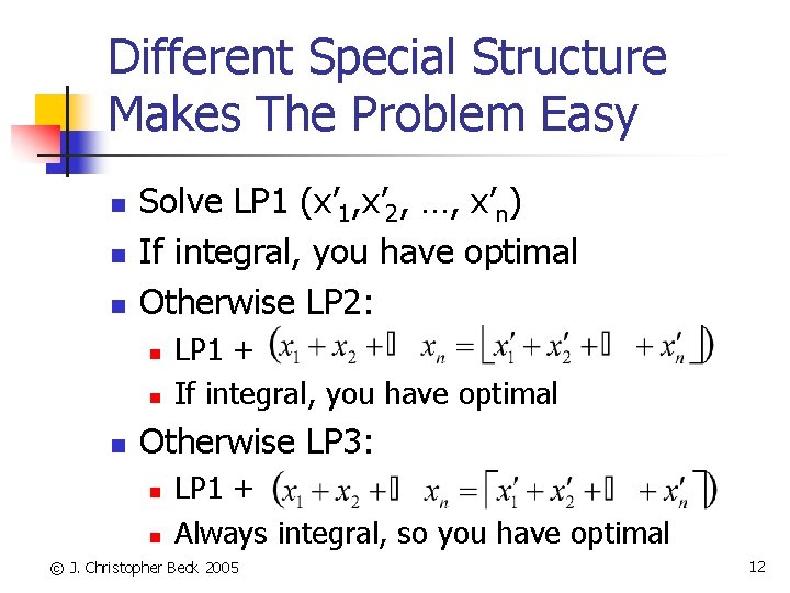 Different Special Structure Makes The Problem Easy n n n Solve LP 1 (x’