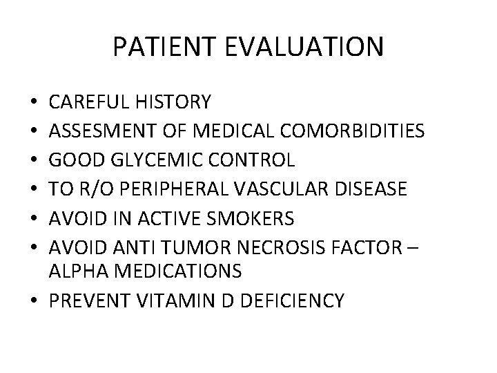 PATIENT EVALUATION CAREFUL HISTORY ASSESMENT OF MEDICAL COMORBIDITIES GOOD GLYCEMIC CONTROL TO R/O PERIPHERAL