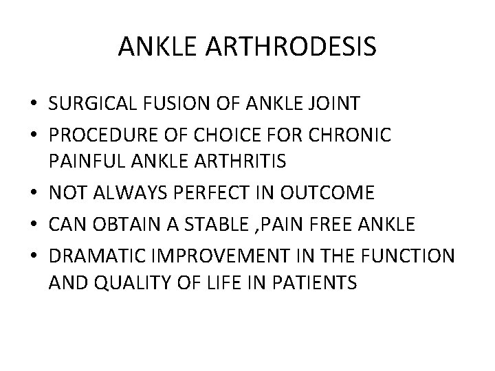 ANKLE ARTHRODESIS • SURGICAL FUSION OF ANKLE JOINT • PROCEDURE OF CHOICE FOR CHRONIC ANKLE ARTHRODESIS • SURGICAL FUSION OF ANKLE JOINT • PROCEDURE OF CHOICE FOR CHRONIC