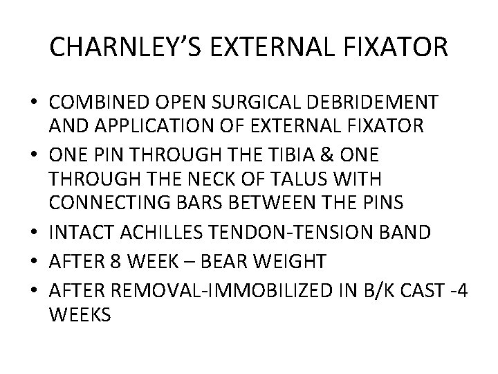 CHARNLEY’S EXTERNAL FIXATOR • COMBINED OPEN SURGICAL DEBRIDEMENT AND APPLICATION OF EXTERNAL FIXATOR •