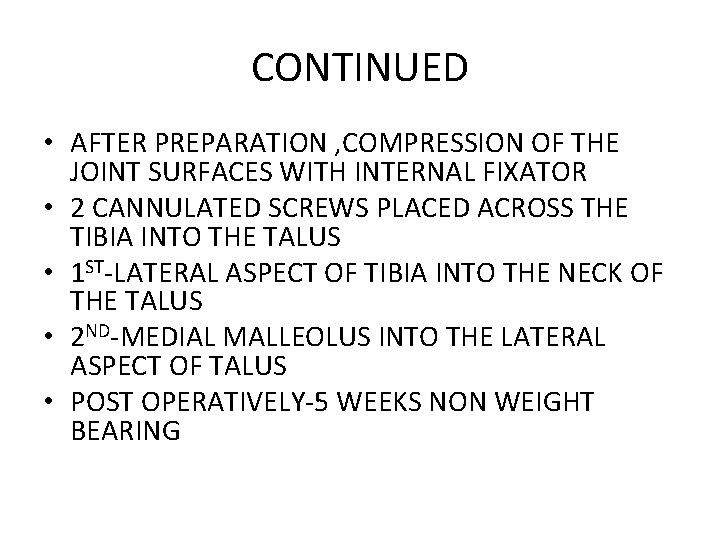 CONTINUED • AFTER PREPARATION , COMPRESSION OF THE JOINT SURFACES WITH INTERNAL FIXATOR •