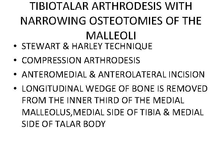 • • TIBIOTALAR ARTHRODESIS WITH NARROWING OSTEOTOMIES OF THE MALLEOLI STEWART & HARLEY • • TIBIOTALAR ARTHRODESIS WITH NARROWING OSTEOTOMIES OF THE MALLEOLI STEWART & HARLEY