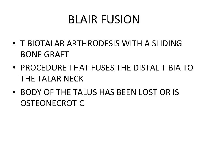 BLAIR FUSION • TIBIOTALAR ARTHRODESIS WITH A SLIDING BONE GRAFT • PROCEDURE THAT FUSES BLAIR FUSION • TIBIOTALAR ARTHRODESIS WITH A SLIDING BONE GRAFT • PROCEDURE THAT FUSES