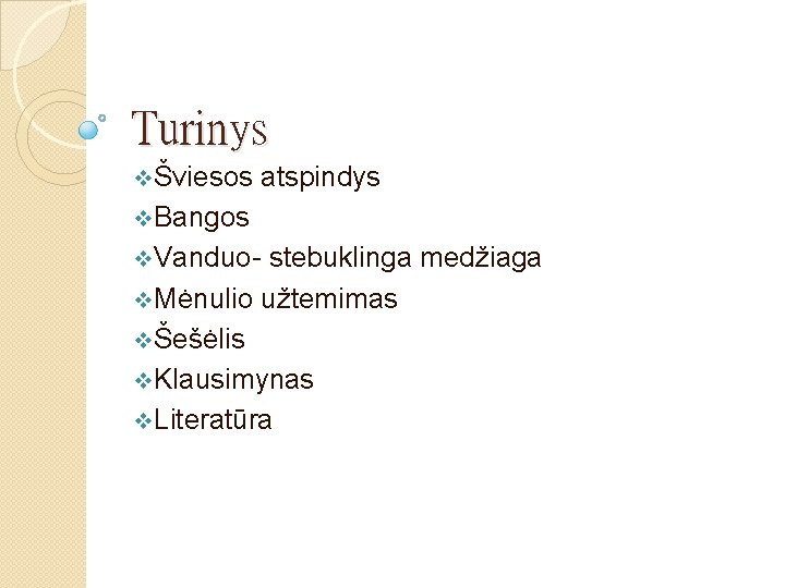 Turinys vŠviesos atspindys v. Bangos v. Vanduo- stebuklinga medžiaga v. Mėnulio užtemimas vŠešėlis v.