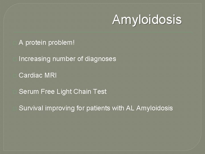 Amyloidosis � A protein problem! � Increasing number of diagnoses � Cardiac MRI �