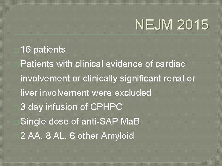 NEJM 2015 � 16 patients � Patients with clinical evidence of cardiac involvement or