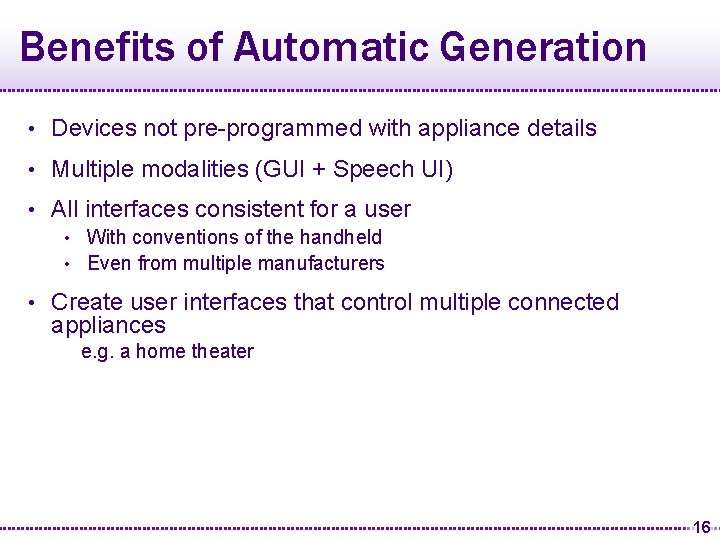 Benefits of Automatic Generation • Devices not pre-programmed with appliance details • Multiple modalities