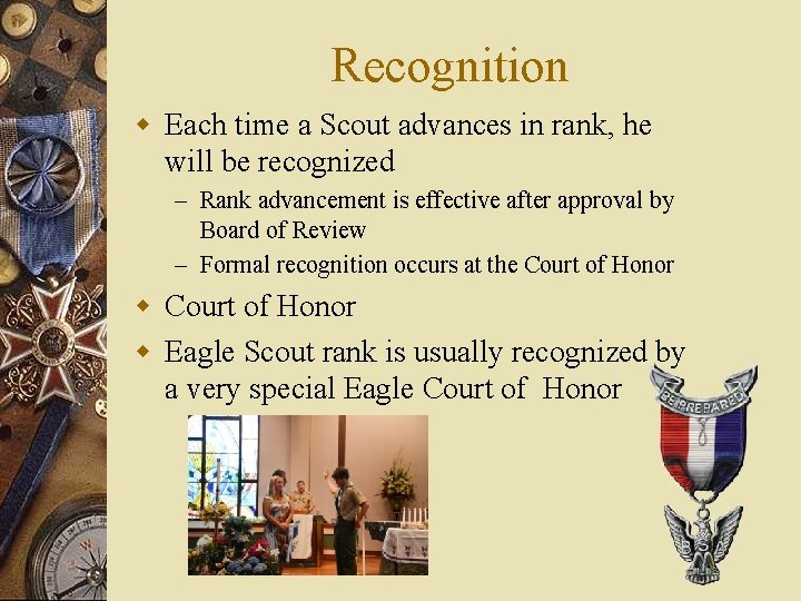 Recognition w Each time a Scout advances in rank, he will be recognized –