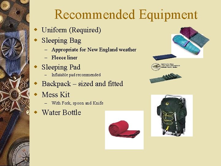 Recommended Equipment w Uniform (Required) w Sleeping Bag – Appropriate for New England weather