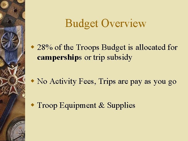 Budget Overview w 28% of the Troops Budget is allocated for camperships or trip