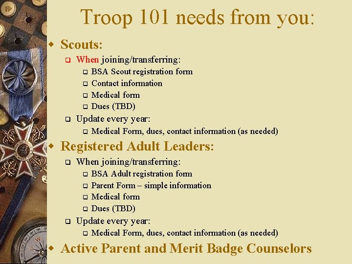 Troop 101 needs from you: w Scouts: q When joining/transferring: q q q BSA