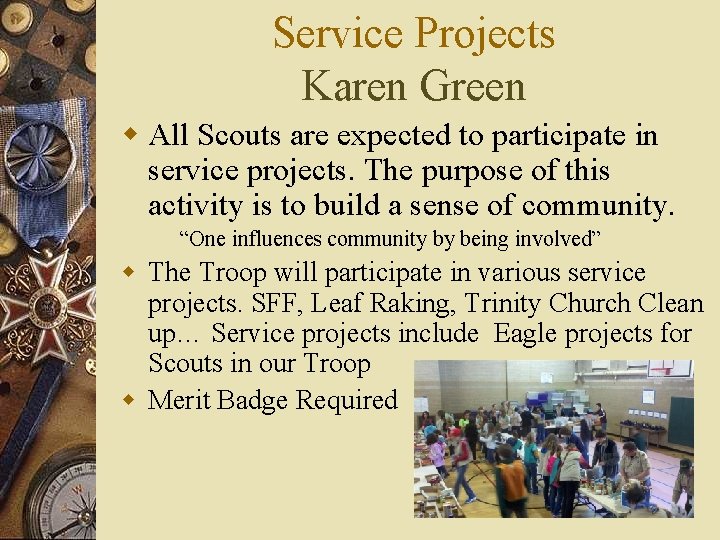 Service Projects Karen Green w All Scouts are expected to participate in service projects.