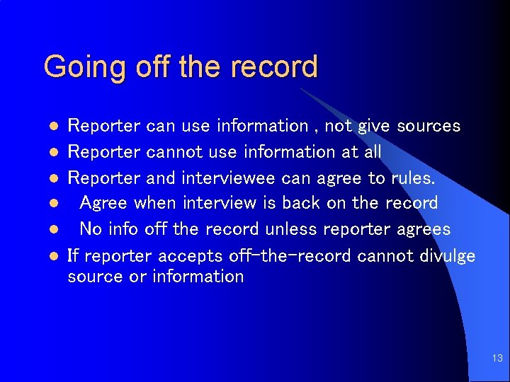 Going off the record l l l Reporter can use information , not give
