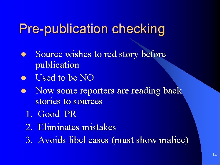 Pre-publication checking Source wishes to red story before publication l Used to be NO