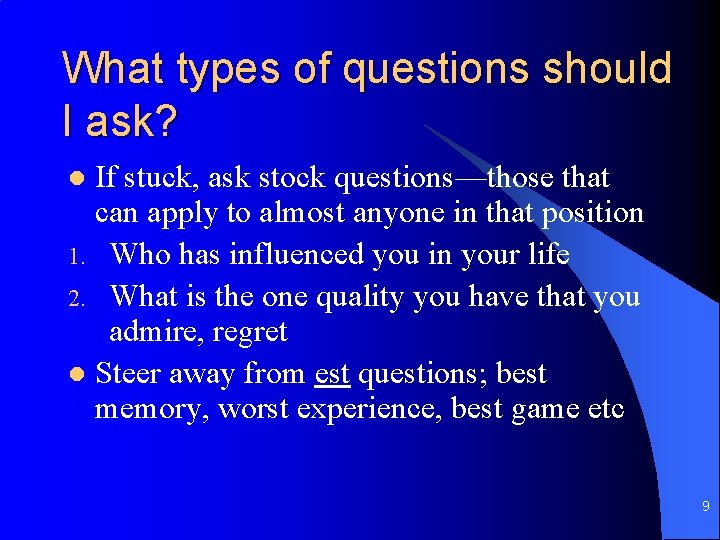 What types of questions should I ask? If stuck, ask stock questions—those that can
