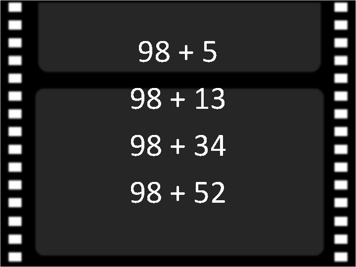 98 + 5 98 + 13 98 + 34 98 + 52 