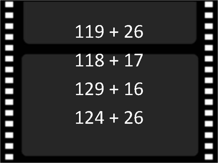 119 + 26 118 + 17 129 + 16 124 + 26 