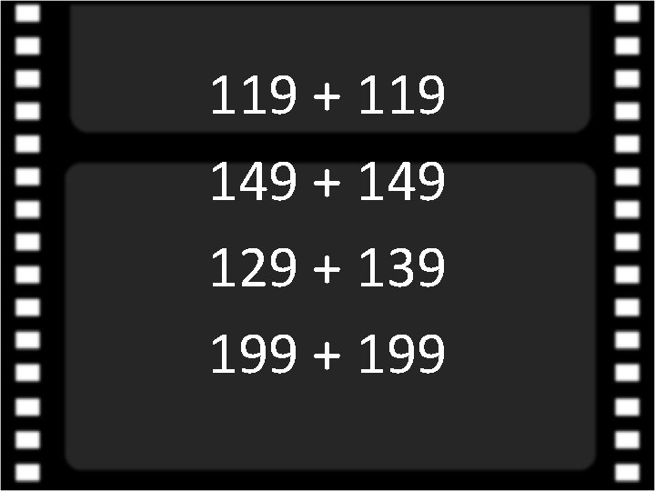 119 + 119 149 + 149 129 + 139 199 + 199 