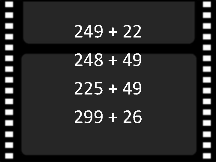 249 + 22 248 + 49 225 + 49 299 + 26 