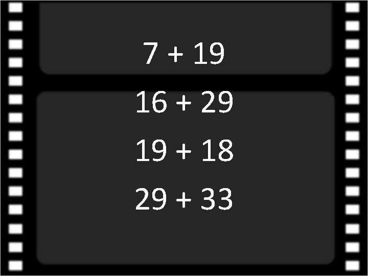 7 + 19 16 + 29 19 + 18 29 + 33 