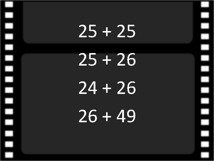 25 + 25 25 + 26 24 + 26 26 + 49 