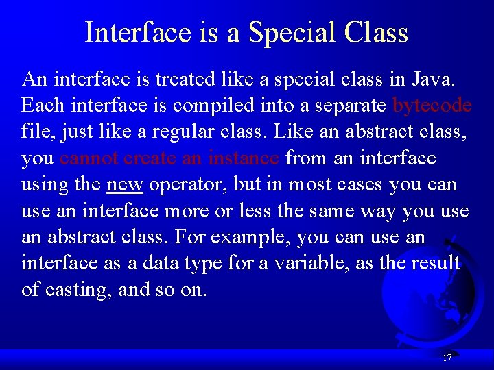 Interface is a Special Class An interface is treated like a special class in