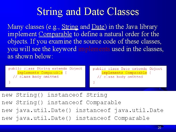 String and Date Classes Many classes (e. g. , String and Date) in the