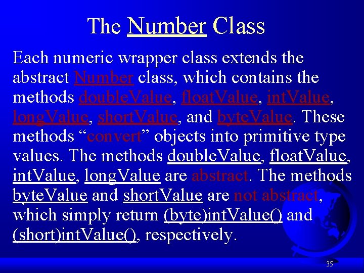 The Number Class Each numeric wrapper class extends the abstract Number class, which contains