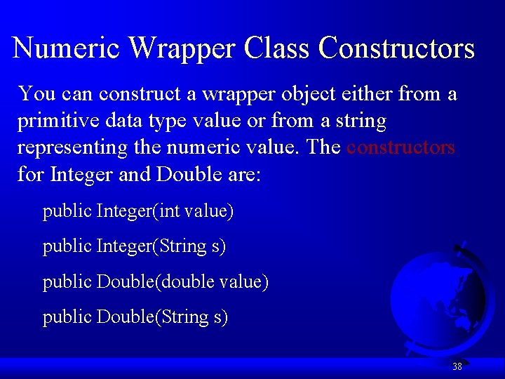 Numeric Wrapper Class Constructors You can construct a wrapper object either from a primitive