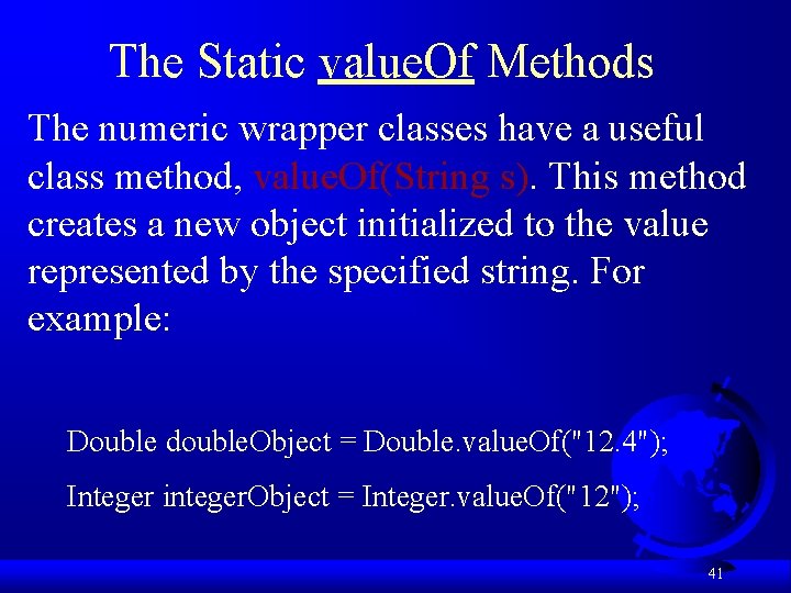 The Static value. Of Methods The numeric wrapper classes have a useful class method,