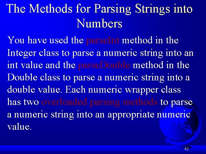 The Methods for Parsing Strings into Numbers You have used the parse. Int method