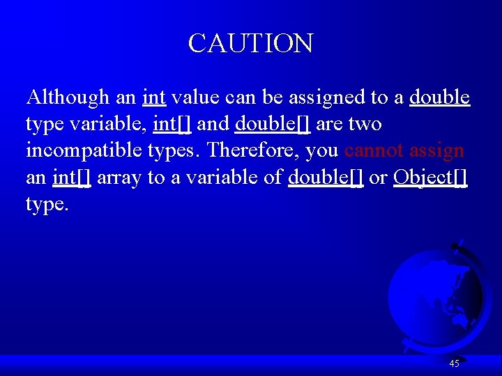 CAUTION Although an int value can be assigned to a double type variable, int[]