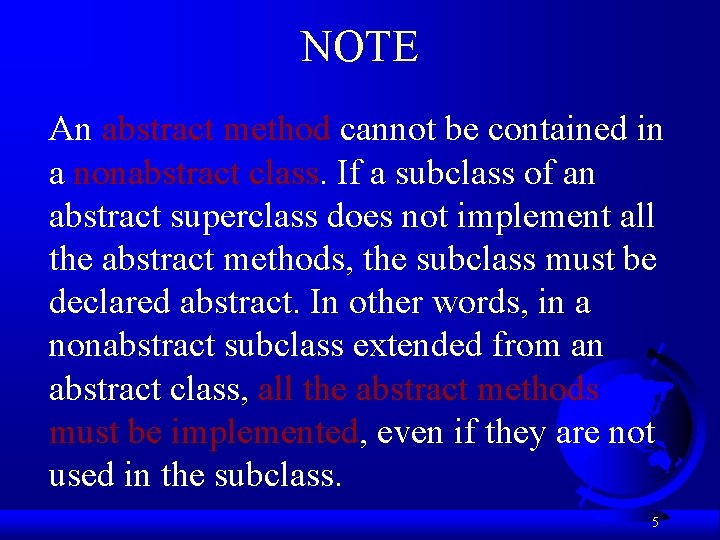 NOTE An abstract method cannot be contained in a nonabstract class. If a subclass