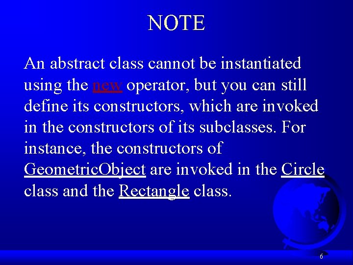 NOTE An abstract class cannot be instantiated using the new operator, but you can