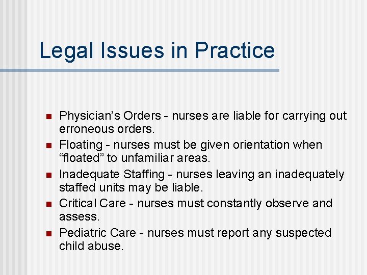 Legal Issues in Practice n n n Physician’s Orders - nurses are liable for