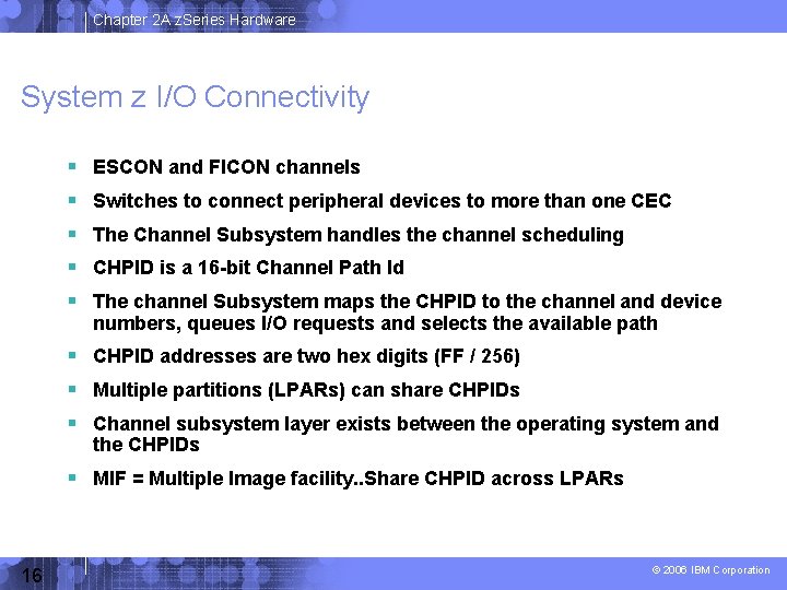 Chapter 2 A z. Series Hardware System z I/O Connectivity ESCON and FICON channels