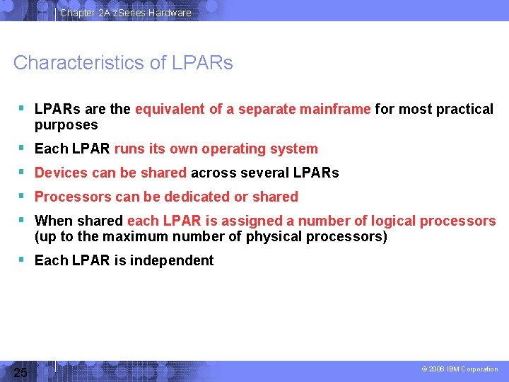 Chapter 2 A z. Series Hardware Characteristics of LPARs are the equivalent of a