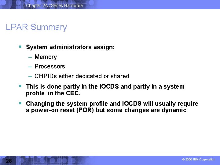 Chapter 2 A z. Series Hardware LPAR Summary System administrators assign: – Memory –