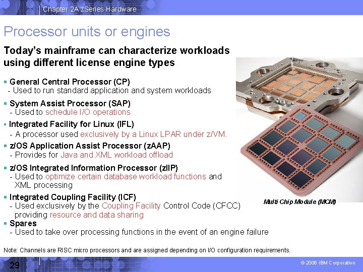 Chapter 2 A z. Series Hardware Processor units or engines Today’s mainframe can characterize