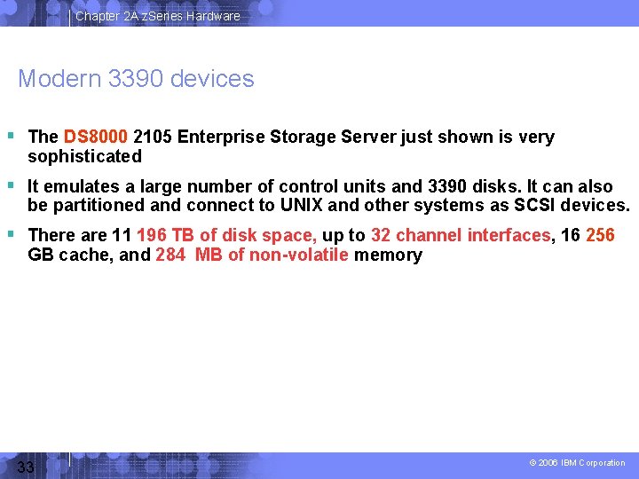 Chapter 2 A z. Series Hardware Modern 3390 devices The DS 8000 2105 Enterprise