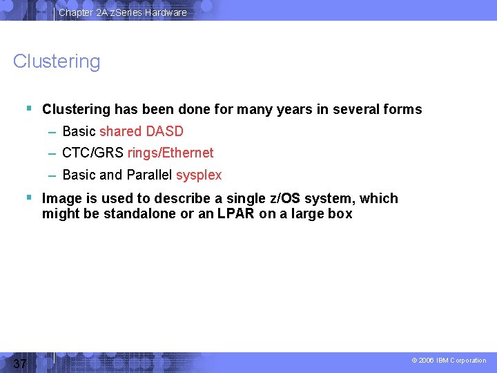 Chapter 2 A z. Series Hardware Clustering has been done for many years in