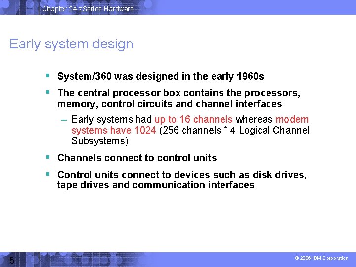 Chapter 2 A z. Series Hardware Early system design System/360 was designed in the