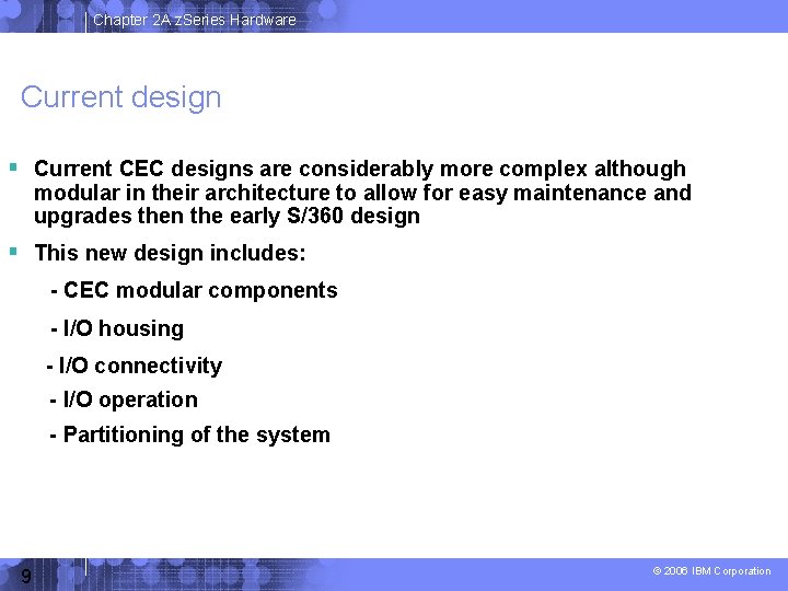 Chapter 2 A z. Series Hardware Current design Current CEC designs are considerably more