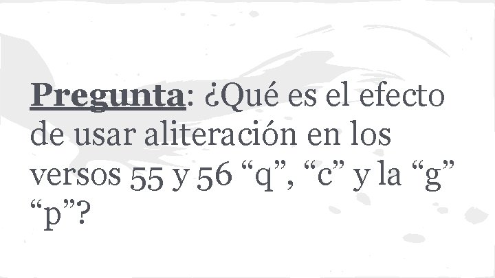 Pregunta: ¿Qué es el efecto de usar aliteración en los versos 55 y 56