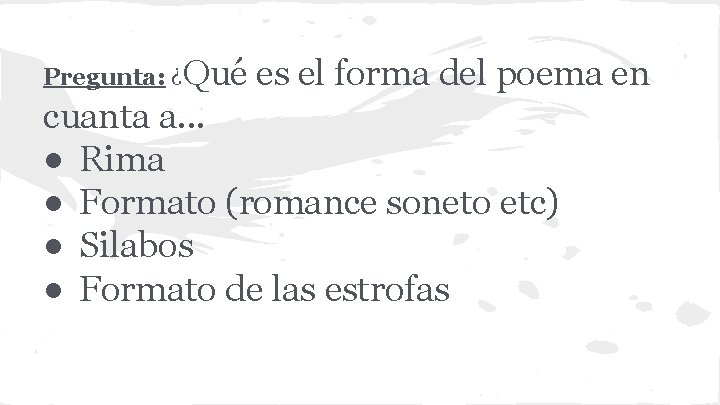 Pregunta: ¿Qué es el forma del poema en cuanta a. . . ● Rima